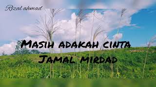 Download lagu Masih adakah cinta - jamal mirdad cipt. Acil pasra mp3