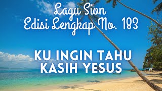 Download lagu 183 KU INGIN TAHU KASIH YESUS || LAGU SION || mp3
