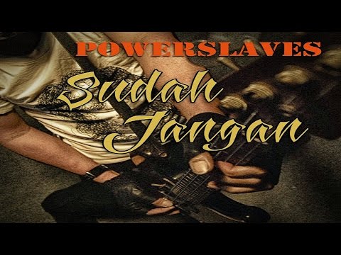 Sudah Jangan - Power Slaves