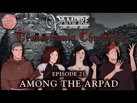 Vampire the Masquerade: Transylvania Chronicles | Episode 21: Among the Arpad