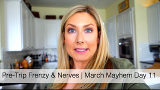 Pre-Trip Frenzy & Anxiety | March Mayhem Day 11