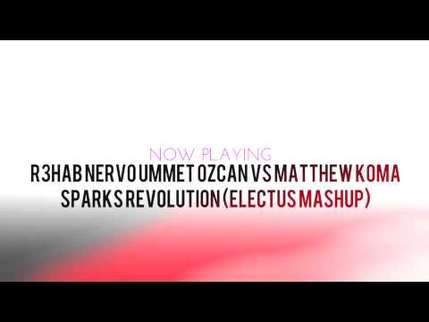 R3hab NERVO Ummet Ozcan vs Matthew Koma  - Sparks Revolution (Electus Mashup)