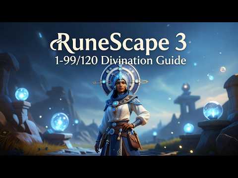 RS3 Divination 1-120: Everything You Need