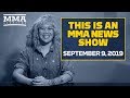 This Is An MMA News Show (09/09/2019) - MMA Fighting