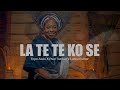 LA TE TE KO SE - Tope Alabi x Paul Tomisin x Labisi Esther | ORO  - THE WORD (EP)