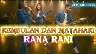Download lagu REMBULAN DAN MATAHARI [RANA RANI] ROCK VERSION mp3