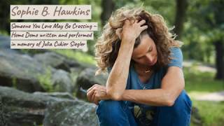Someone You Love May Be Crossing | Home Demo | Sophie B.  Hawkins