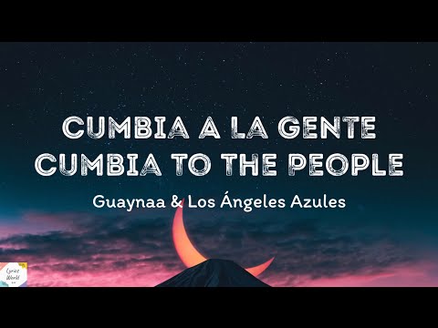 Guaynaa & Los Ángeles Azules - Cumbia A La Gente ( English \ Spanish Lyrics ) ( English Translation)