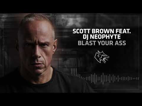 Scott Brown Feat. DJ Neophyte - Blast Your Ass