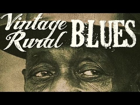 Vintage Rural Blues - 76 minutes of authentic vintage blues