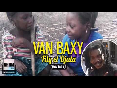 Van Baxy - Fily Et Djata (partie 1) (Officiel 2012)