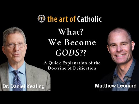 What? We Become Gods?? A Quick Explanation of the Doctrine of Deification