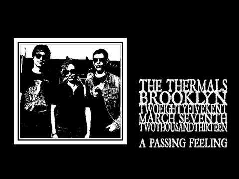 The Thermals - A Passing Feeling (285 Kent 2013)