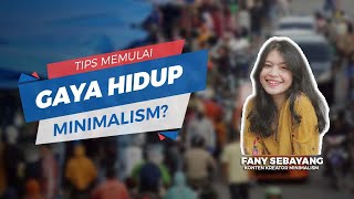 Ingin Memulai Gaya Hidup Minimalis, Berikut Tips dari Fany Sebayang Konten Kreator Minimalism