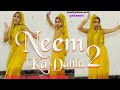 Neem Ka Dahla 2 Official Video Sapna Choudhary L Ruchika Jangid L Hariyanvi Song Sandhyadancer27