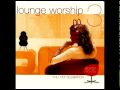 lounge worship 3- you are mighty.mpg 