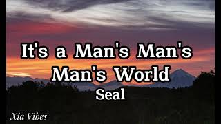 Seal - It&#39;s A Man&#39;s Man&#39;s Man&#39;s World - Lyrics