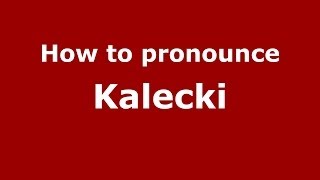 How to pronounce Kalecki