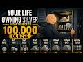 Your Life Owning Silver — From 1 Ounce to 100,000 Ounces