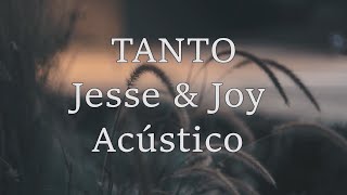 Tanto Jesse &amp; Joy Acústico (letra)