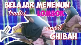 Download lagu BELAJAR MENENUN KAIN TRADISIONAL SASAK LOMBOK mp3