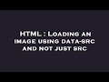 HTML Loading An Image Using Data Src And Not Just Src