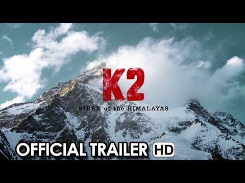 K2: SIREN OF THE HIMALAYAS - Official Trailer (2014)