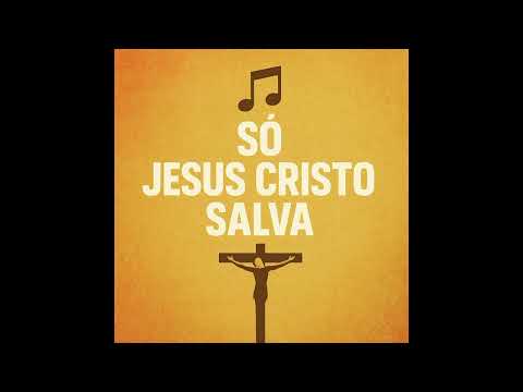 🎶Só Jesus Cristo Salva🎶