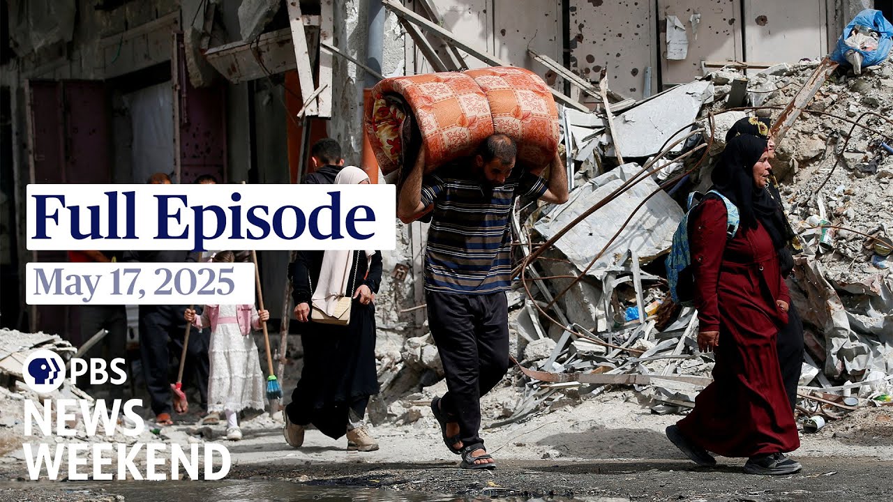 PBS News Weekend full episode, May 17, 2025