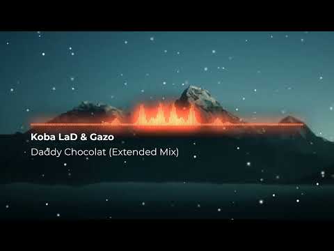 Koba LaD & Gazo - Daddy Chocolat (Extended Mix)