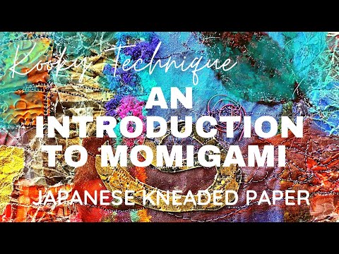 Kooky Technique - AN INTRODUCTION TO MOMIGAMI - Japanese Kneaded paper