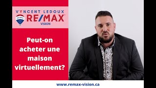 En situation de pandémie de la Covid-19, peut-on acheter une maison virtuellement en 2021?
