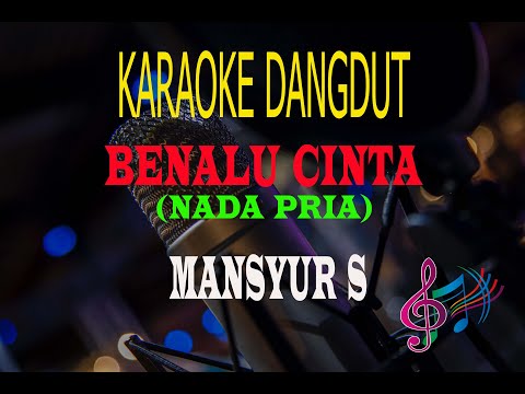 Karaoke Benalu Cinta Nada Pria - Mansyur S (Karaoke Dangdut Tanpa Vocal)
