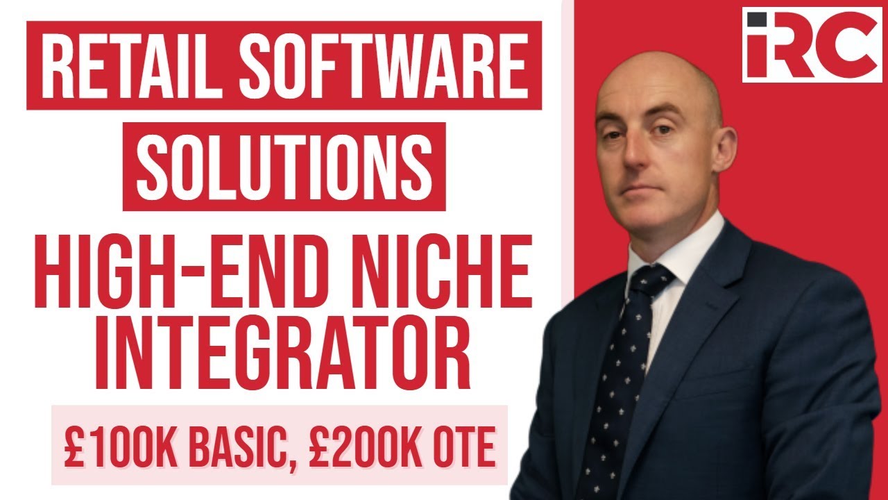 Retail Software Solutions - High-end Niche Integrator - £100k Basic, £200k OTE