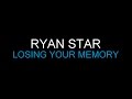 Ryan Star - Losing Your Memory [Lyrics] HQ