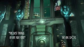 Bioshock - The Best Things In Life Are Free - The Ink Spots