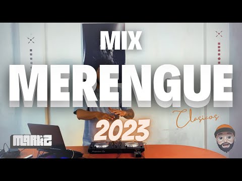 MIX MERENGUE 2023 CLASICOS PARA BAILAR - DJ MARKZ