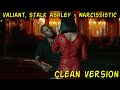Valiant, Stalk Ashley - Narcissistic (Clean Version)