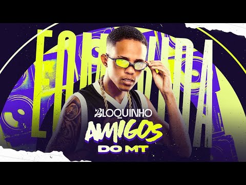 É O MT - BLOQUINHO AMIGOS DO MT
