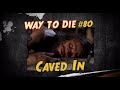 1000 Ways To Die Cave In