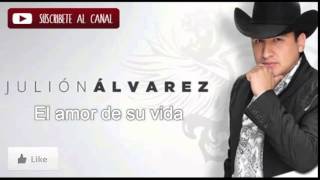 Julion Alvarez Y Su Norteño Banda El Amor De Su Vida (ENLACE DE DESCARGA)