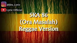 Download lagu Ora masalah 《REGGAE VERSION》 Lyric  mp3