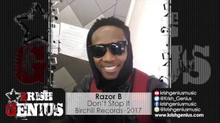 Razor B - Don't Stop It [Bad & Sexy Riddim] April 2017