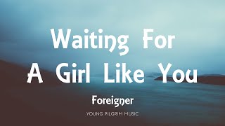 Foreigner - Waiting For A Girl Like You (Lyrics)