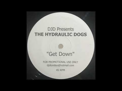DJD presents The Hydraulic Dogs – Get Down - Not On Label – HD001 (2003)