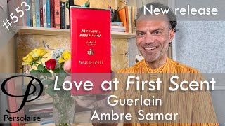 Guerlain Absolus Allegoria Ambre Samar perfume review on Persolaise Love At First Scent episode 553