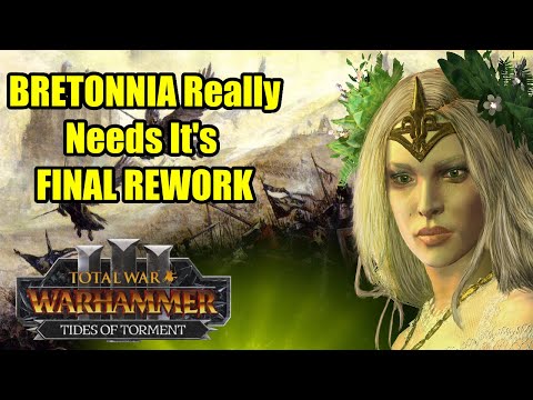 Bretonnia DESPERATLY Needs It's Final Rework & An FLC - Total War Warhammer 3