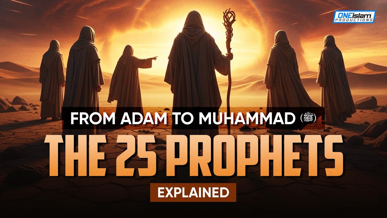 From Adam (AS) to Muhammad (SAW): The 25 Prophets Explained