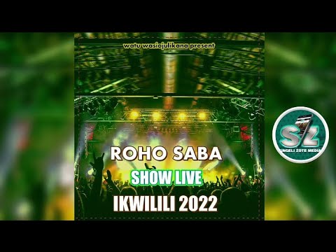 Roho Saba - Show Live Ikwilili 2023 (Official Audio Singeli)