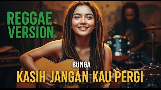 Download lagu BUNGA - KASIH JANGAN KAU PERGI | COVER REGGAE BY JMT MUSIC mp3